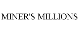 MINER'S MILLIONS trademark