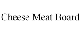 CHEESE MEAT BOARD trademark