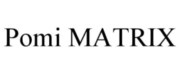 POMI MATRIX trademark