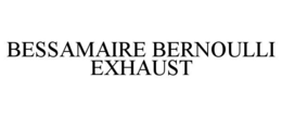 BESSAMAIRE BERNOULLI EXHAUST trademark