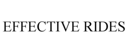 EFFECTIVE RIDES trademark