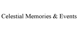 CELESTIAL MEMORIES & EVENTS trademark