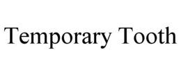 TEMPORARY TOOTH trademark
