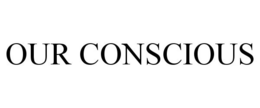 OUR CONSCIOUS trademark