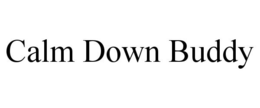 CALM DOWN BUDDY trademark