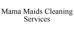 MAMA MAIDS CLEANING SERVICES trademark