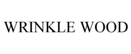WRINKLE WOOD trademark