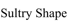 SULTRY SHAPE trademark