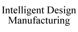INTELLIGENT DESIGN MANUFACTURING trademark