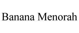 BANANA MENORAH trademark
