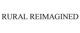 RURAL REIMAGINED trademark