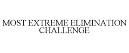 MOST EXTREME ELIMINATION CHALLENGE trademark
