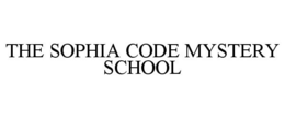 THE SOPHIA CODE MYSTERY SCHOOL trademark
