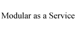 MODULAR AS A SERVICE trademark