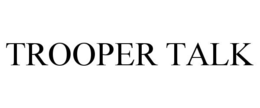 TROOPER TALK trademark