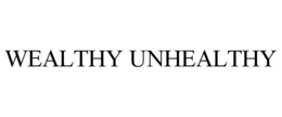 WEALTHY UNHEALTHY trademark