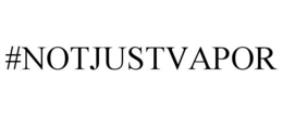 #NOTJUSTVAPOR trademark