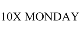 10X MONDAY trademark