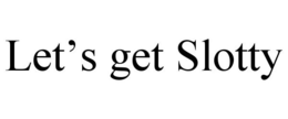 LET'S GET SLOTTY trademark
