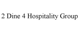 2 DINE 4 HOSPITALITY GROUP trademark