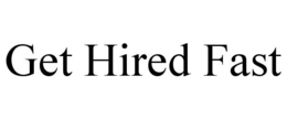 GET HIRED FAST trademark