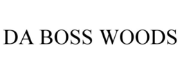 DA BOSS WOODS trademark
