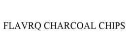 FLAVRQ CHARCOAL CHIPS trademark