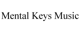 MENTAL KEYS MUSIC trademark