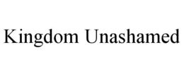 KINGDOM UNASHAMED trademark