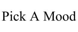 PICK A MOOD trademark