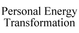 PERSONAL ENERGY TRANSFORMATION trademark