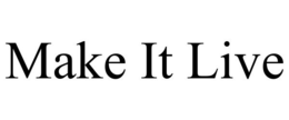 MAKE IT LIVE trademark