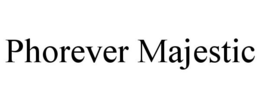 PHOREVER MAJESTIC trademark