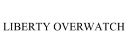LIBERTY OVERWATCH trademark