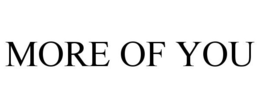 MORE OF YOU trademark