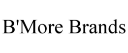B'MORE BRANDS trademark
