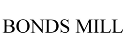 BONDS MILL trademark
