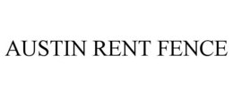 AUSTIN RENT FENCE trademark