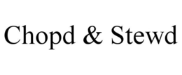 CHOPD & STEWD trademark