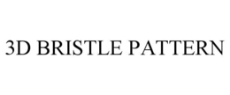 3D BRISTLE PATTERN trademark