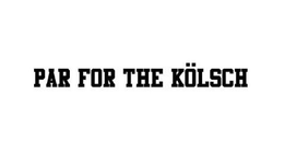 PAR FOR THE KÖLSCH trademark