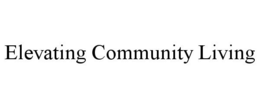 ELEVATING COMMUNITY LIVING trademark