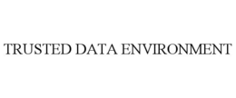 TRUSTED DATA ENVIRONMENT trademark