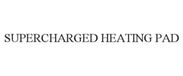 SUPERCHARGED HEATING PAD trademark