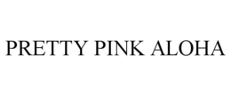 PRETTY PINK ALOHA trademark