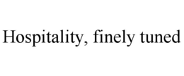 HOSPITALITY, FINELY TUNED trademark
