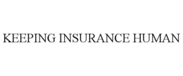 KEEPING INSURANCE HUMAN trademark