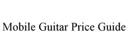 MOBILE GUITAR PRICE GUIDE trademark