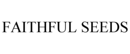 FAITHFUL SEEDS trademark