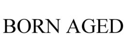 BORN AGED trademark